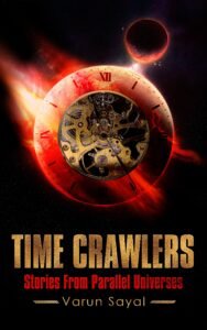 Time Crawlers By Varun Sayal